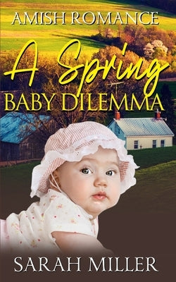 A Spring Baby Dilemma by Miller, Sarah