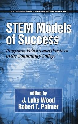 Stem Models of Success: Programs, Policies, and Practices in the Community College (Hc) by Wood, J. Luke