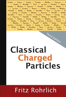 Classical Charged Particles (Third Edition) by Rohrlich, Fritz
