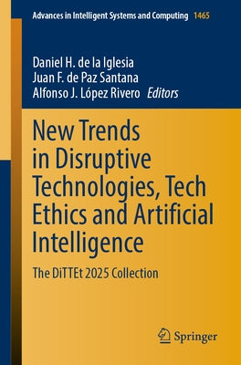 New Trends in Disruptive Technologies, Tech Ethics and Artificial Intelligence: The Dittet 2025 Collection by de la Iglesia, Daniel H.
