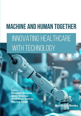 Machine and Human Together: Innovating Healthcare with Technology by Sharma, Akhil