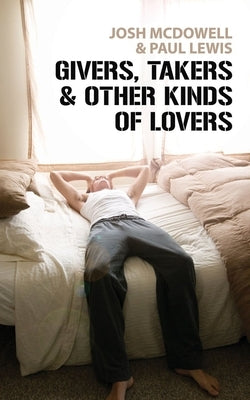 Givers, Takers & Other Kinds of Lovers by McDowell, Josh