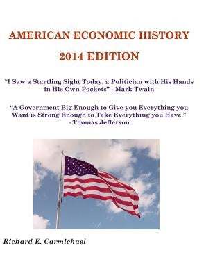 American Economic History: 2014 Edition by Carmichael Ph. D., Richard E.