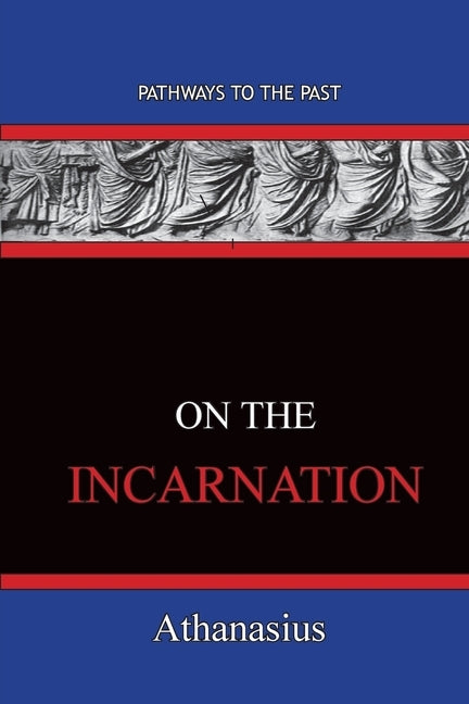 On The Incarnation: Pathways To The Past by Athanasius