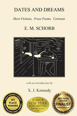 Dates and Dreams: Short Fictions, Prose Poems, Cartoons by Schorb, E. M.