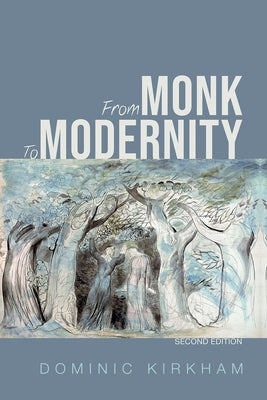 From Monk to Modernity, Second Edition by Kirkham, Dominic