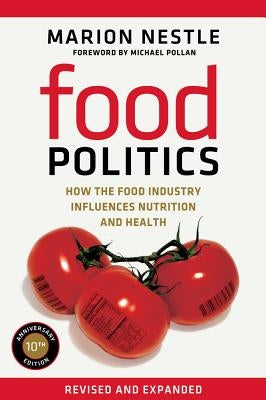 Food Politics: How the Food Industry Influences Nutrition and Healthvolume 3 by Nestle, Marion