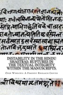 Instability in the Hindu shastras: ruptures in the textual integrity within the manuscripts. by A. Feminist Resource Center, Open Window