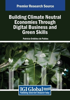 Building Climate Neutral Economies Through Digital Business and Green Skills by Ordóñez de Pablos, Patricia