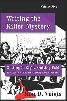 Getting It Right, Getting Paid: The Keys to Making Your Mystery Novel a Winner by Voigts, Ron D.