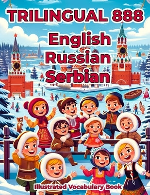 Trilingual 888 English Russian Serbian Illustrated Vocabulary Book: Colorful Edition by Alexandrova, Anastasia