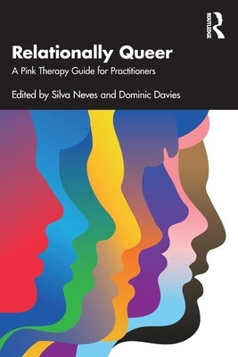 Relationally Queer: A Pink Therapy Guide for Practitioners by Neves, Silva