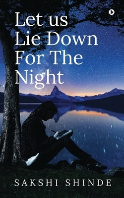 Let us Lie Down For The Night by Sakshi Shinde