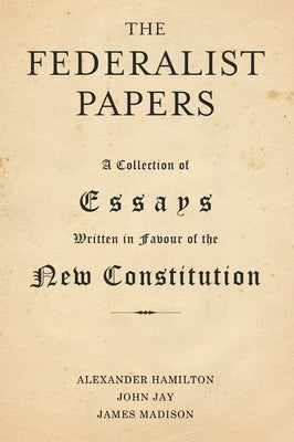 The Federalist Papers by Hamilton, Alexander