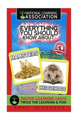 Everything You Should Know About: Hamsters and Hedgehogs by Richards, Anne