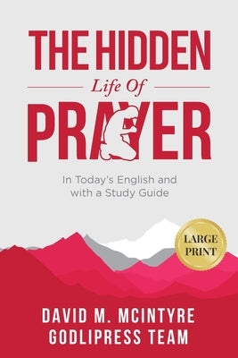 David McIntyre The Hidden Life of Prayer: In Today's English and with a Study Guide (LARGE PRINT) by Team, Godlipress