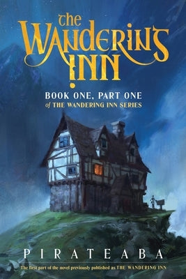 The Wandering Inn: Book One, Part One of the Wandering Inn Series by Pirateaba