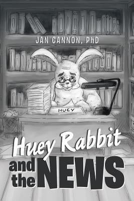 Huey Rabbit and the News by Cannon, Jan