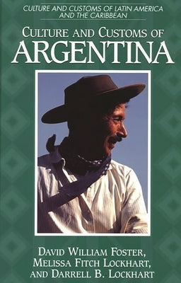 Culture and Customs of Argentina by Foster, David William
