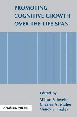 Promoting Cognitive Growth Over the Life Span by Schwebel, Milton