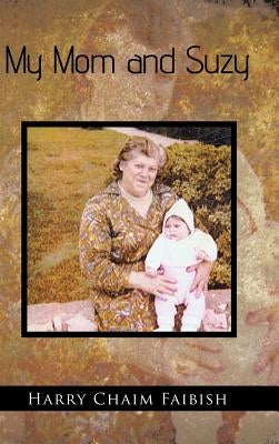 My Mom and Suzy by Faibish, Harry Chaim