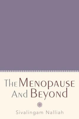 The Menopause and Beyond by Nalliah, Sivalingam