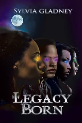 Legacy Born by Gladney, Sylvia