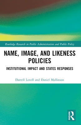 Name, Image, and Likeness Policies: Institutional Impact and States Responses by Lovell, Darrell