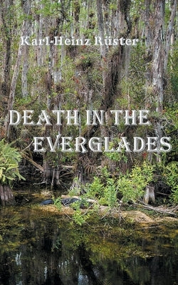 Death in the Everglades by Ruester, Karl-Heinz
