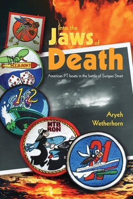 Into the Jaws of Death - PTs at Surigao by Wetherhorn, Aryeh