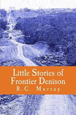 Little Stories of Frontier Denison by Bryant, Mavis Anne
