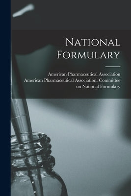 National Formulary by Association, American Pharmaceutical