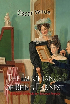 The Importance of Being Earnest by Wilde, Oscar
