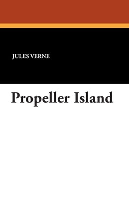 Propeller Island by Verne, Jules