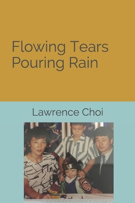 Flowing Tears Pouring Rain by Choi, Lawrence