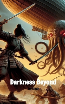 Darkness Beyond by Singh, Jay