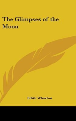 The Glimpses of the Moon by Wharton, Edith