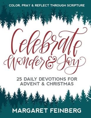 Celebrate Wonder and Joy: 25 Daily Devotions for Advent and Christmas by Feinberg, Margaret