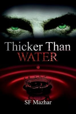 Thicker Than Water by Mazhar, S. F.
