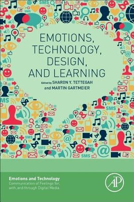 Emotions, Technology, Design, and Learning by Tettegah, Sharon Y.