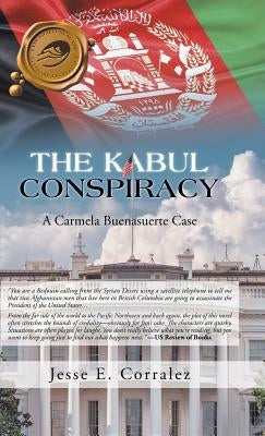 The Kabul Conspiracy: A Carmela Buenasuerte Case by Corralez, Jesse E.