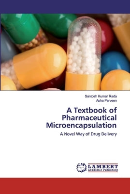 A Textbook of Pharmaceutical Microencapsulation by Rada, Santosh Kumar