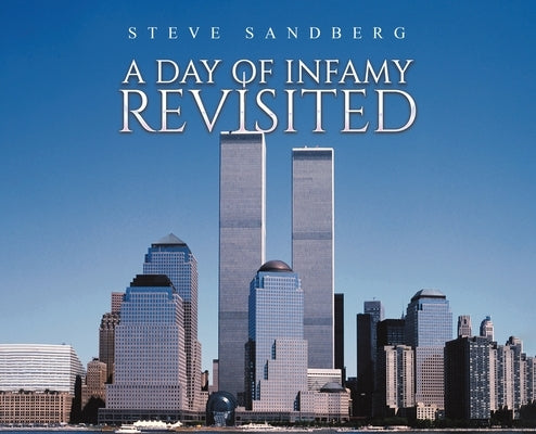 A Day of Infamy Revisited by Sandberg, Steve