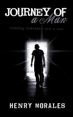 Journey of a Man: Packing Sneakers and a Gun by Henry Morales