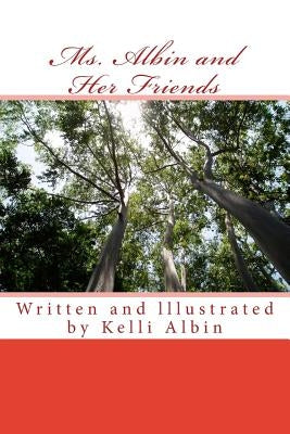 Ms. Albin and Her Friends: Children's Fiction by Ablin, Kelli