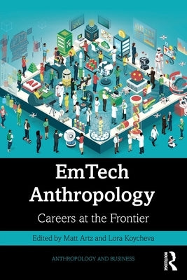 EmTech Anthropology: Careers at the Frontier by Artz, Matt