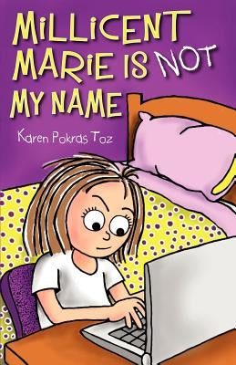 Millicent Marie Is Not My Name by Toz, Karen Pokras