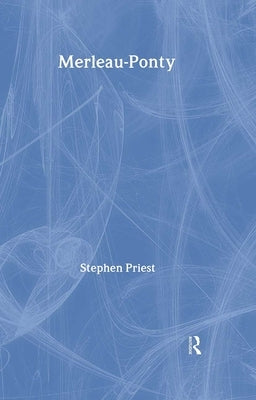 Merleau-Ponty by Priest, Stephen