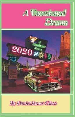 A Vacationed Dream by Glass, Daniel James