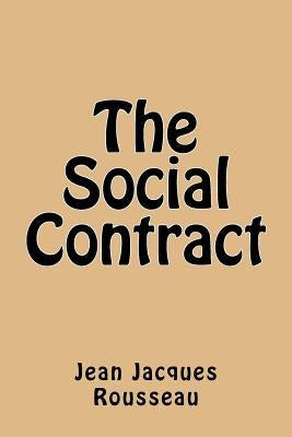 The Social Contract by Rousseau, Jean Jacques